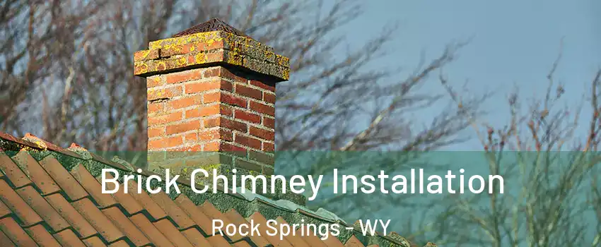  Brick Chimney Installation Rock Springs - WY