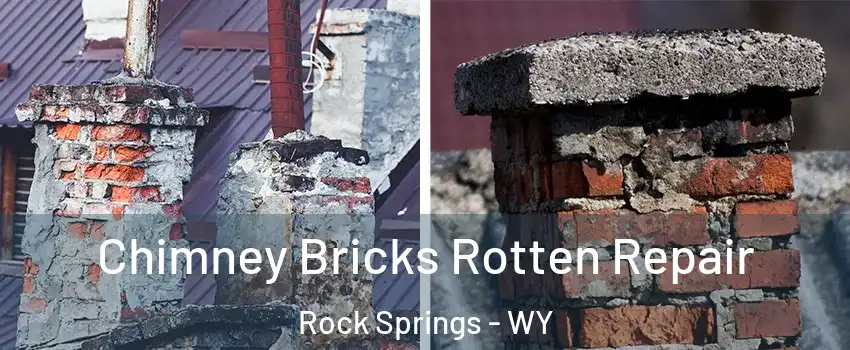  Chimney Bricks Rotten Repair Rock Springs - WY