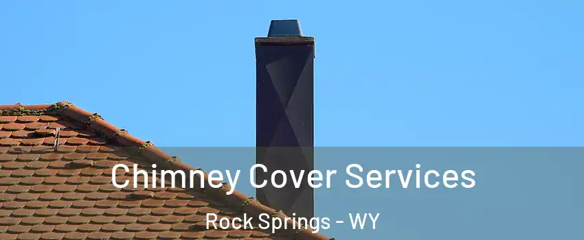  Chimney Cover Services Rock Springs - WY