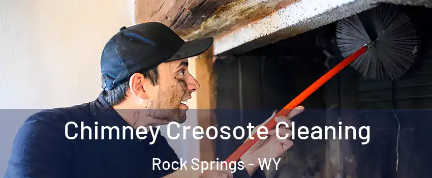  Chimney Creosote Cleaning Rock Springs - WY
