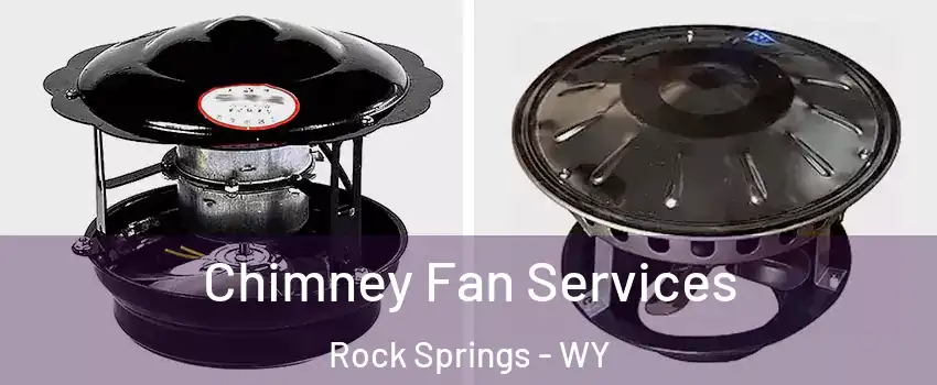  Chimney Fan Services Rock Springs - WY