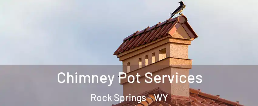  Chimney Pot Services Rock Springs - WY