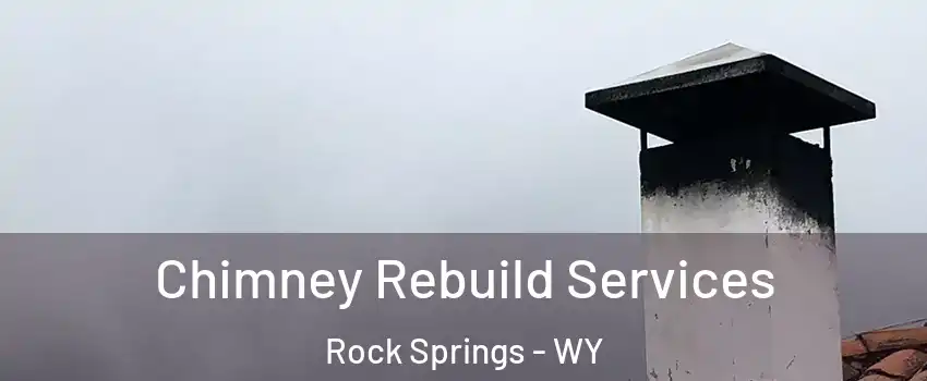  Chimney Rebuild Services Rock Springs - WY