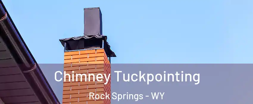  Chimney Tuckpointing Rock Springs - WY