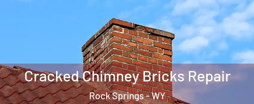 Cracked Chimney Bricks Repair Rock Springs - WY