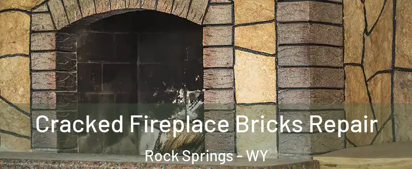  Cracked Fireplace Bricks Repair Rock Springs - WY