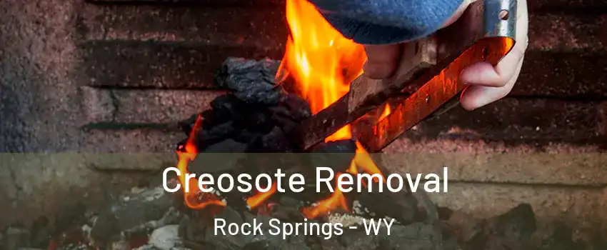  Creosote Removal Rock Springs - WY
