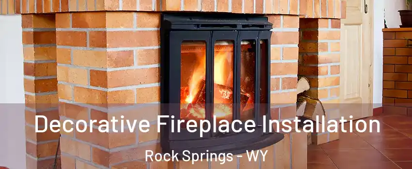  Decorative Fireplace Installation Rock Springs - WY