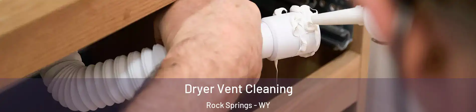  Dryer Vent Cleaning Rock Springs - WY
