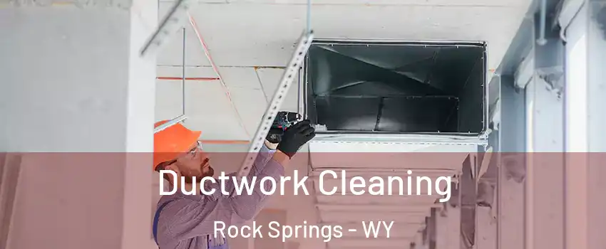  Ductwork Cleaning Rock Springs - WY