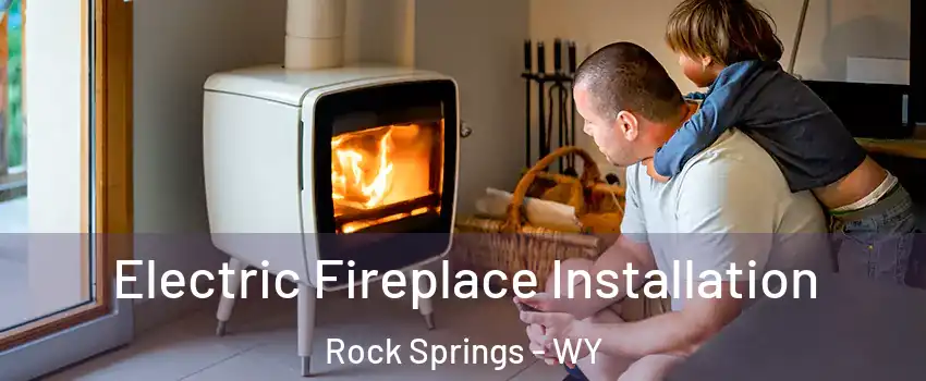  Electric Fireplace Installation Rock Springs - WY