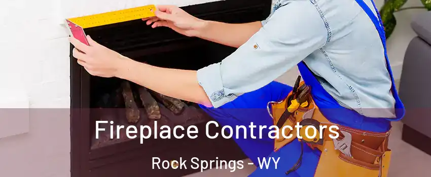  Fireplace Contractors Rock Springs - WY