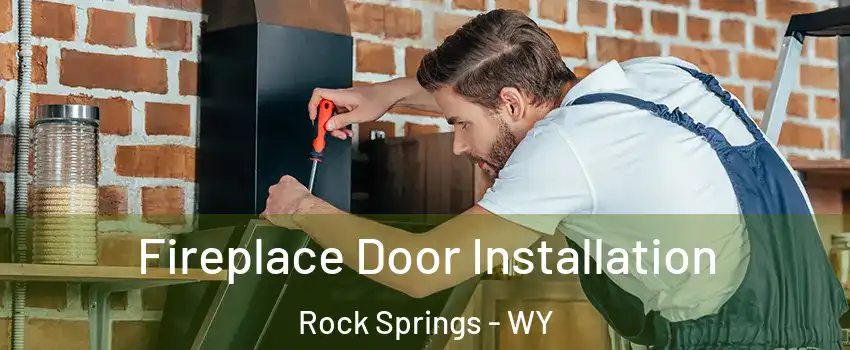 Fireplace Door Installation Rock Springs - WY