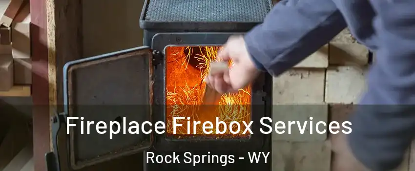  Fireplace Firebox Services Rock Springs - WY