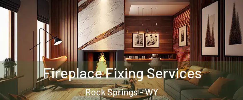  Fireplace Fixing Services Rock Springs - WY