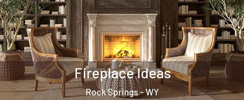  Fireplace Ideas Rock Springs - WY