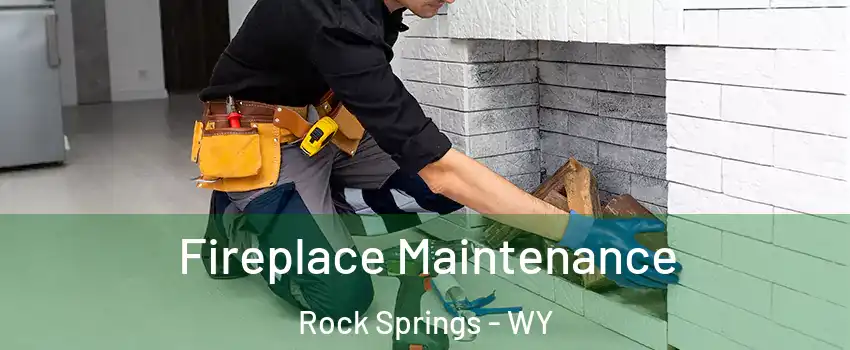  Fireplace Maintenance Rock Springs - WY
