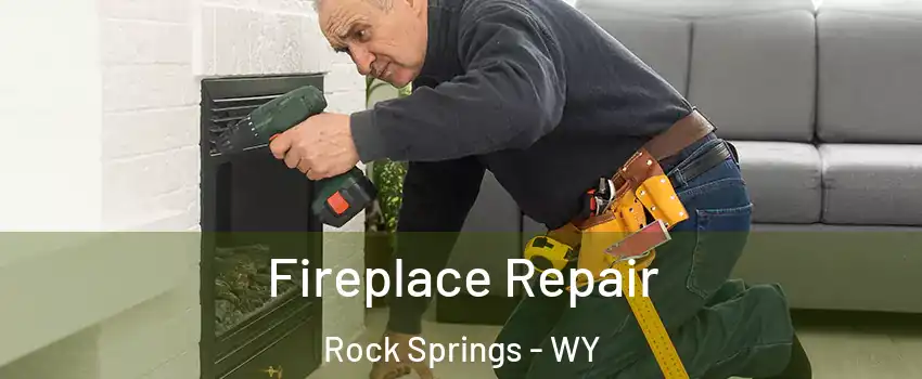  Fireplace Repair Rock Springs - WY