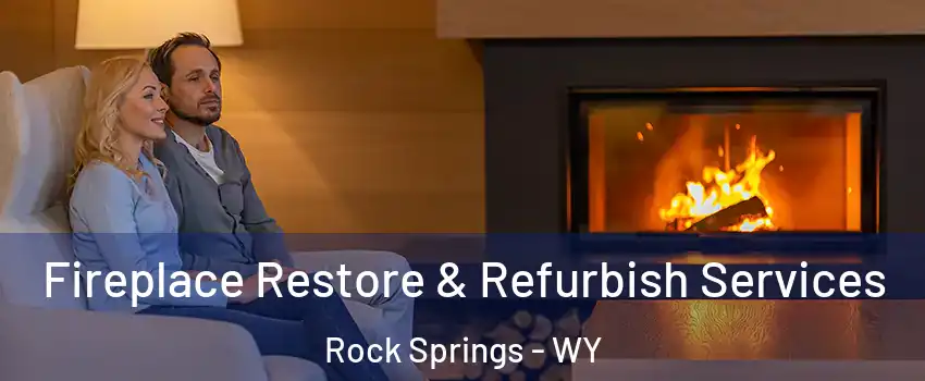  Fireplace Restore & Refurbish Services Rock Springs - WY