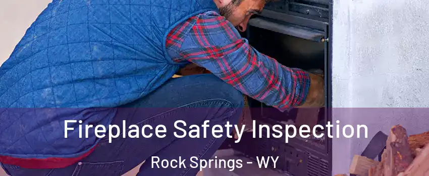 Fireplace Safety Inspection Rock Springs - WY