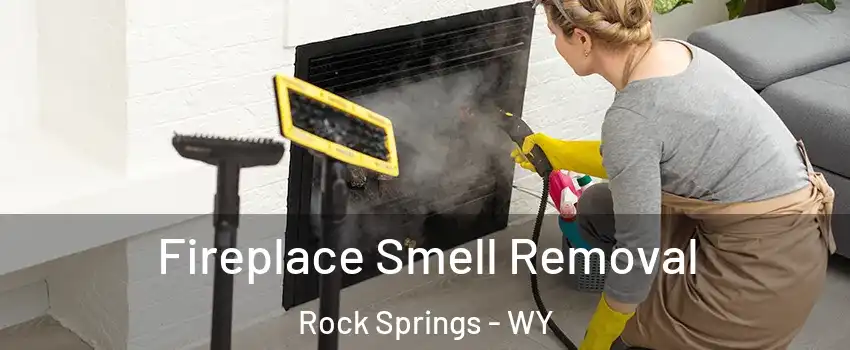  Fireplace Smell Removal Rock Springs - WY