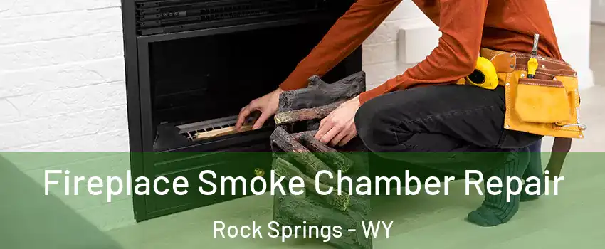  Fireplace Smoke Chamber Repair Rock Springs - WY
