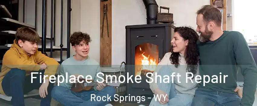  Fireplace Smoke Shaft Repair Rock Springs - WY