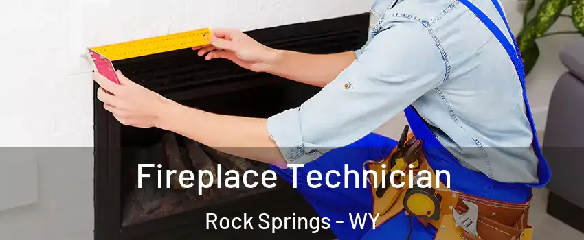 Fireplace Technician Rock Springs - WY