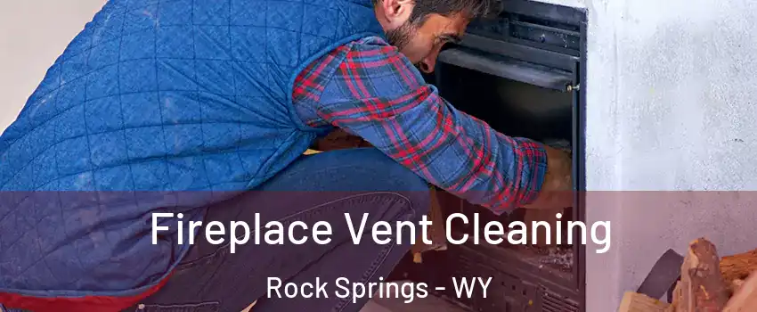  Fireplace Vent Cleaning Rock Springs - WY