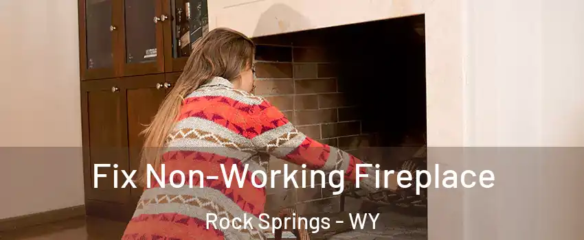  Fix Non-Working Fireplace Rock Springs - WY