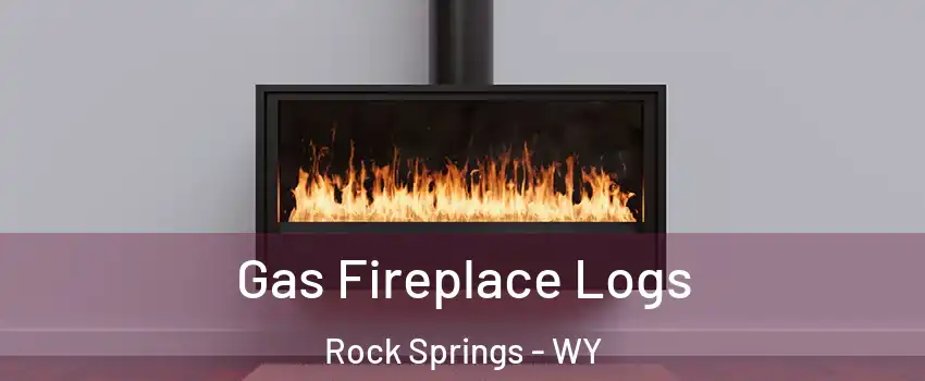  Gas Fireplace Logs Rock Springs - WY