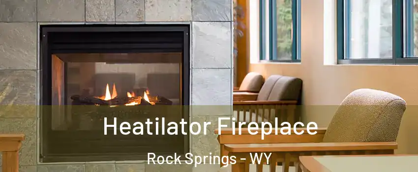  Heatilator Fireplace Rock Springs - WY