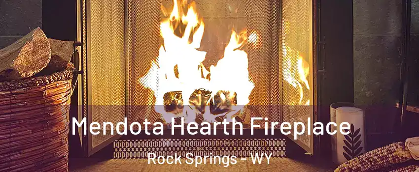  Mendota Hearth Fireplace Rock Springs - WY