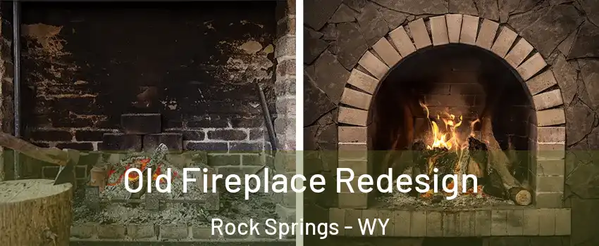  Old Fireplace Redesign Rock Springs - WY