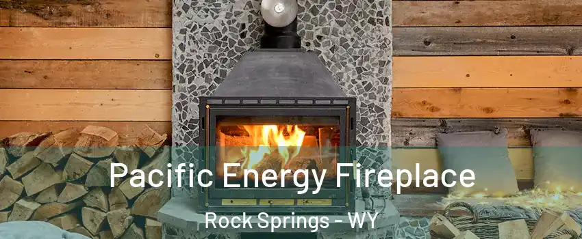  Pacific Energy Fireplace Rock Springs - WY