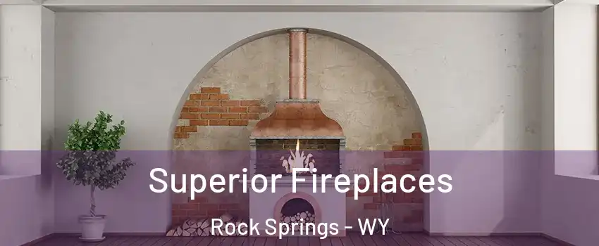  Superior Fireplaces Rock Springs - WY