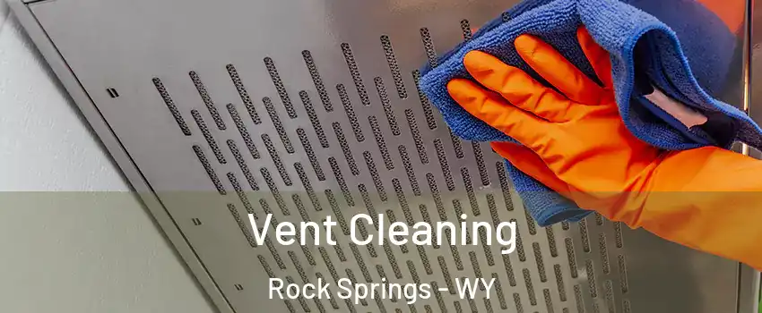  Vent Cleaning Rock Springs - WY