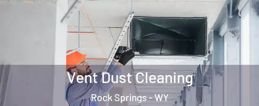  Vent Dust Cleaning Rock Springs - WY
