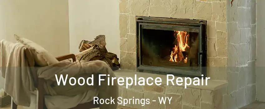  Wood Fireplace Repair Rock Springs - WY
