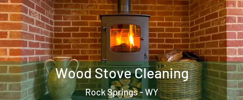  Wood Stove Cleaning Rock Springs - WY