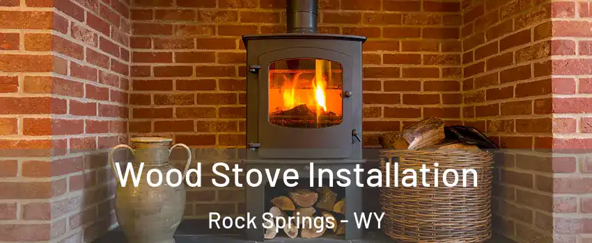  Wood Stove Installation Rock Springs - WY