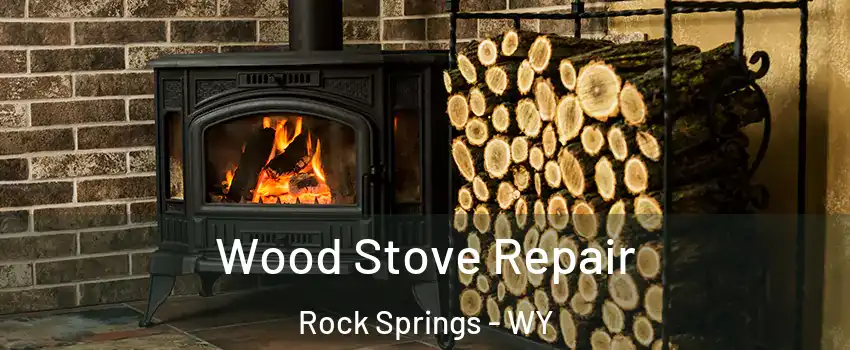  Wood Stove Repair Rock Springs - WY